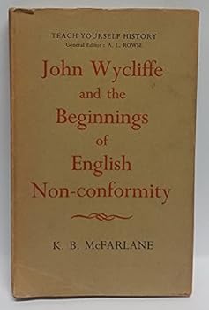 Hardcover John Wycliffe and the beginnings of English nonconformity (Teach yourself history library) Book