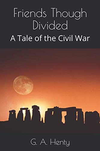 Friends Though Divided: A Tale of the Civil War 1092377158 Book Cover