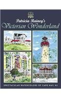 Patricia Rainey's Victorian Wonderland: Spectacular Watercolors of Cape May, NJ