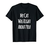 Photo Gallery my cat was right about you maglietta Photo Gallery my cat was right about you maglietta