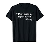 History Funny Quote T-Shirt History Teacher Gifts T-Shirt