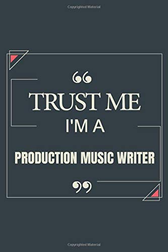 Trust Me I'm A Production Music Writer: Blank Lined Journal Notebook gift For Production Music Writer
