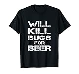 Will Kill Bugs For Beer Exterminator Pest Control Services T-Shirt