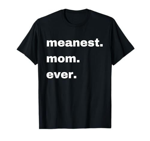 le plus méchant. maman. jamais. t-shirt T-Shirt