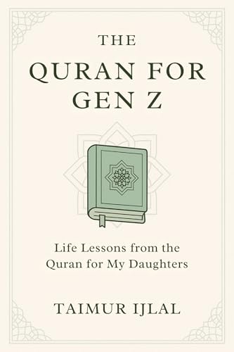 The Quran For Gen Z: Life Lessons from the Quran for My Daughters