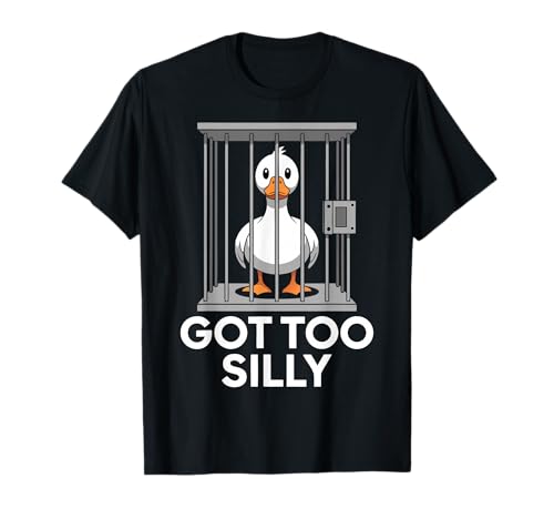 Got Too Silly Funny Goose in Jail Meme Humor T-Shirt