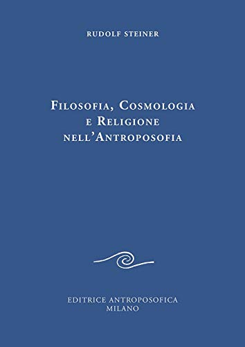 Filosofia, Cosmologia E Religione Nell'Antroposofia