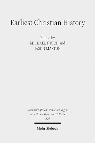 Earliest Christian History: History, Literature, and Theology. Essays from the Tyndale Fellowship in Honor of Martin Hengel (Wissenschaftliche Untersuchungen Zum Neuen Testament 2.Reihe)