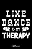 Photo Gallery line dance is my therapy 2022 planner: monthly and weekly planner 2022 with line dance is my therapy cover | 6x9 inch | 130 pages |to do lists | password tracker | birthday planner Photo Gallery line dance is my therapy 2022 planner: monthly and weekly planner 2022 with line dance is my therapy cover | 6x9 inch | 130 pages |to do lists | password tracker | birthday planner