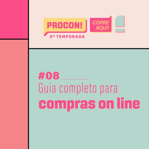 Procon, Corre Aqui! #2.8 - Guia completo para compras on line