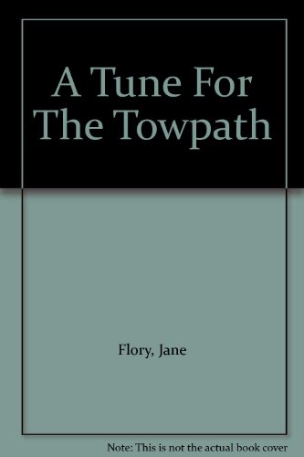 A Tune For The Towpath B000JCI13C Book Cover