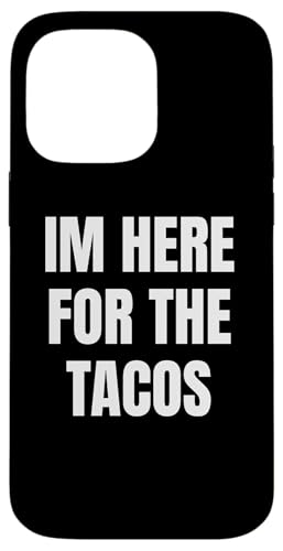I'm Here for the Tacos Funny Taco Lover Humor Design �X�}�z�P�[�X iPhone 14 Pro Max �p