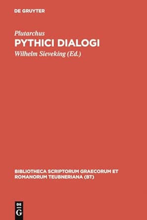 Pythici Dialogi: De E Apud Delphos, De Pythiae Oraculis, De Defectu Oraculorum 2nd Updated and Enl. ed. Edition Pythici Dialogi: De E Apud Delphos, De Pythiae Oraculis, De Defectu Oraculorum 2nd Updated and Enl. ed. Edition book cover