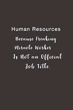 Human Resources Because Freaking Miracle Worker is not an Official Job Title.: Lined notebook