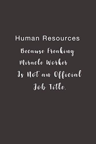 Human Resources Because Freaking Miracle Worker... 1979284245 Book Cover