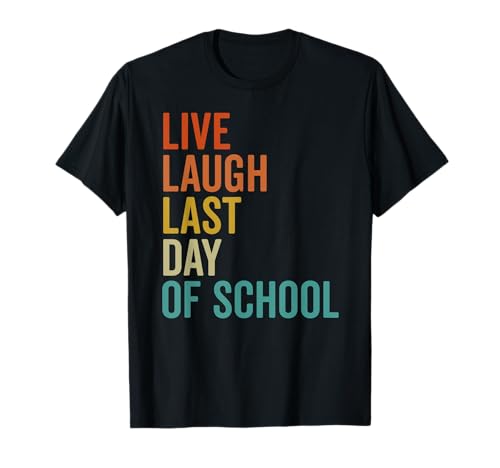 Retro Live Laugh Last Day of School Fun Teacher Student T-Shirt for Men Women Girls Kids