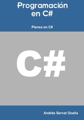 Programación en C#. Piensa en C# (Spanish Edition)