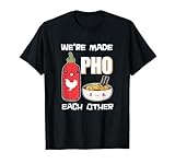 T-shirt humoristique « We're Made Pho Each Other » Vietnamien Pho Soup T-Shirt