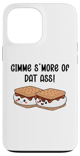 Gimme S'more of Dat Ass I Love Your Face Between My Legs �X�}�z�P�[�X iPhone 13 Pro Max �p