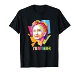 Hillary Clinton- I"m With Her T-Shirt T-Shirt