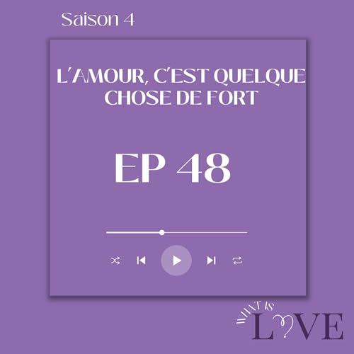 48. L'amour, c'est quelque chose de fort