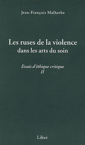 LIBER CANADA - Les ruses de la violence dans les arts du soin - Essais d'éthique critique II