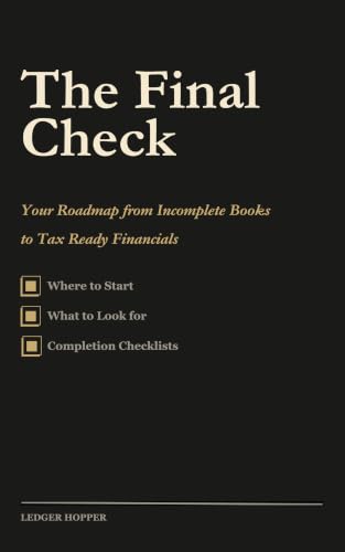 The Final Check: Your Roadmap from Incomplete Books to Tax-Ready Financials