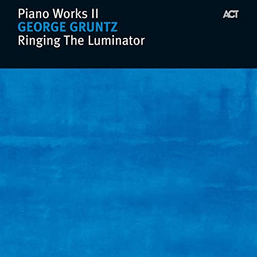 Ringing the Luminator (Piano Works II)