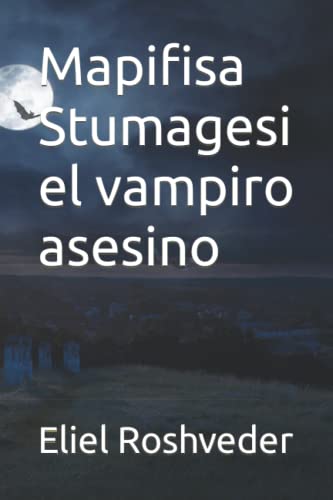 Mapifisa Stumagesi el vampiro asesino (CUENTOS DE SUSPENSO Y TERROR) (Spanish Edition)