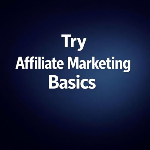 Try Affiliate Marketing Basics
