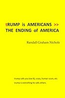 tRUMP is AMERICANS >> THE ENDING of AMERICA B0BW3BJZS7 Book Cover