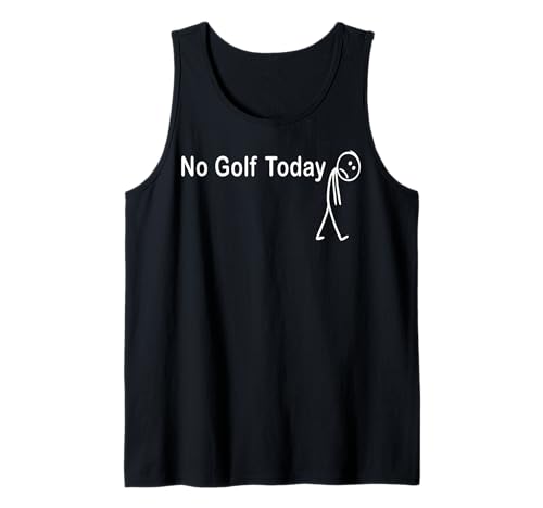 No Golf Today Funny Golfer Rest Day Weather Delay Tank Top