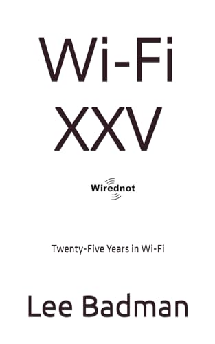 Wi-Fi Xxv: Twenty-Five Years In Wi-Fi