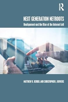 Paperback Next Generation Netroots: Realignment and the Rise of the Internet Left Book