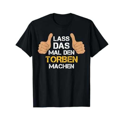 Vorname Torben - Lass das mal den Torben machen T-Shirt