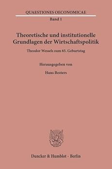 Theoretische Und Institutionelle Grundlagen Der Wirtschaftspolitik: Theodor Wessels Zum 65. Geburtstag