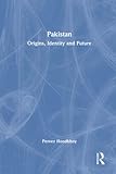 Pakistan: Origins, Identity and Future - Pervez Hoodbhoy 