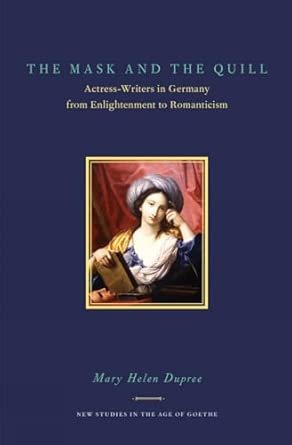 The Mask and the Quill: Actress-writers in Germany from Enlightenment to Romanticism book cover