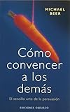 CÃ³mo convencer a los demÃ¡s (Spanish Edition)