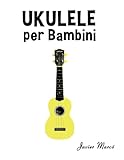 Ukulele per Bambini: Canti di Natale, Musica Classica, Filastrocche, Canti Tradizionali e Popolari!
