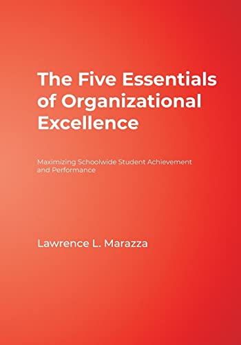 The Five Essentials of Organizational Excellence: Maximizing Schoolwide Student Achievement and Performance