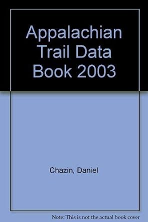 Appalachian Trail Data Book - 2003: Chazin, Daniel: 9781889386348 ...