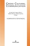 Komparative Ästhetik(en) (Cross Cultural Communication, Band 32)