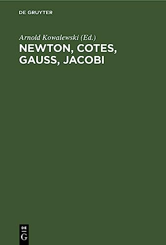 Newton, Cotes, Gauss, Jacobi: Vier grundlegende Abhandlungen über Interpolation und genäherte Quadratur (1711, 1722, 1814, 1826) (German Edition)