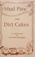 Mud Pies and Dirt Cakes : A Collection of Chocolate Delights 0962940895 Book Cover