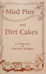 Mud Pies and Dirt Cakes : A Collection of Chocolate