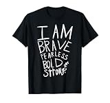 I Am Fearless Brave Bold and Strong T-Shirt