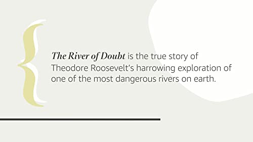 The River of Doubt: Theodore Roosevelt's Darkest Journey