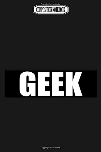 Composition Notebook: Geek Vest Patch Reed Rugged Classic Vape Coils Freaks and Poster Computer Freaks and Geeks Notebook Journal Notebook Blank Lined Ruled 6x9 100 Pages