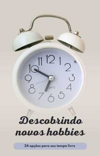 Descobrindo Novos Hobbies: : 24 Opções para o Seu Tempo Livre